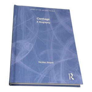 Carthage: A Biography Dexter Hoyos Cities Ancient World HC Routledge Blue Book